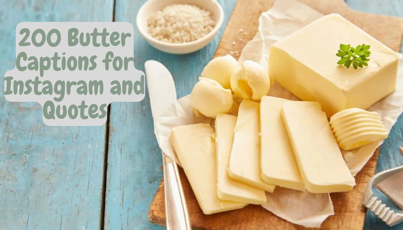 200 Butter Captions for Instagram and Quotes