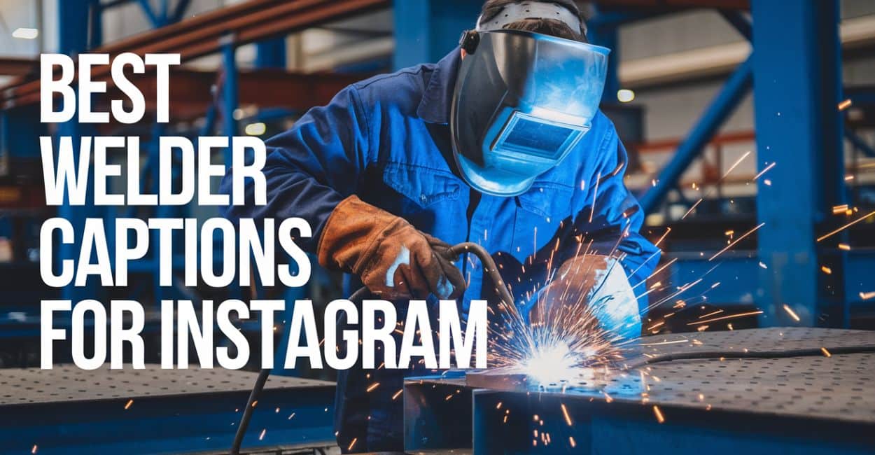 Best Welder Captions For Instagram