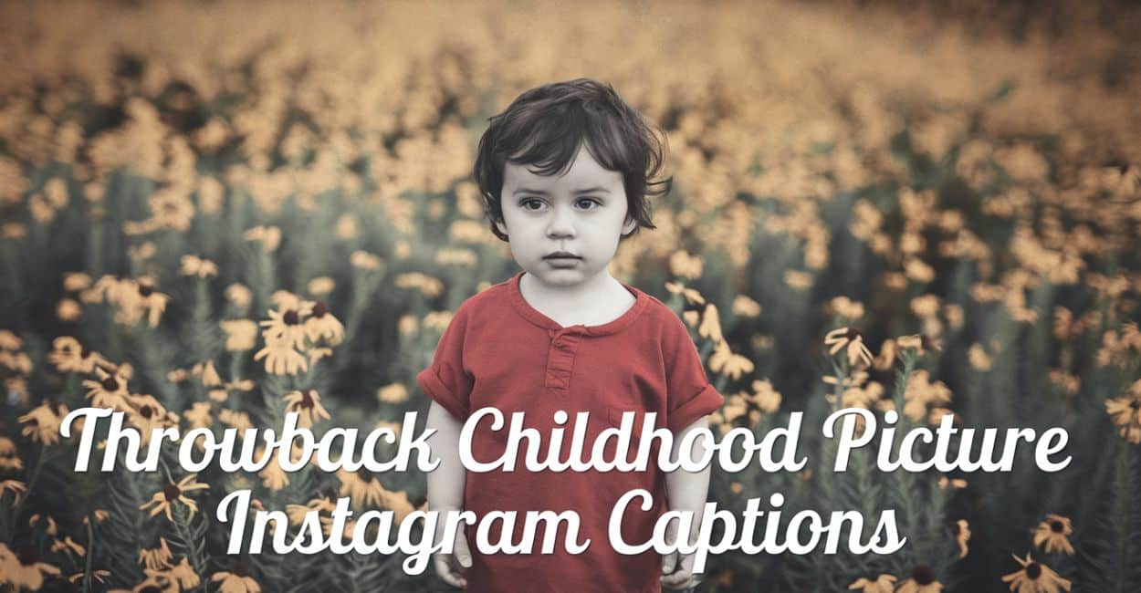 Throwback Childhood Picture Instagram Captions